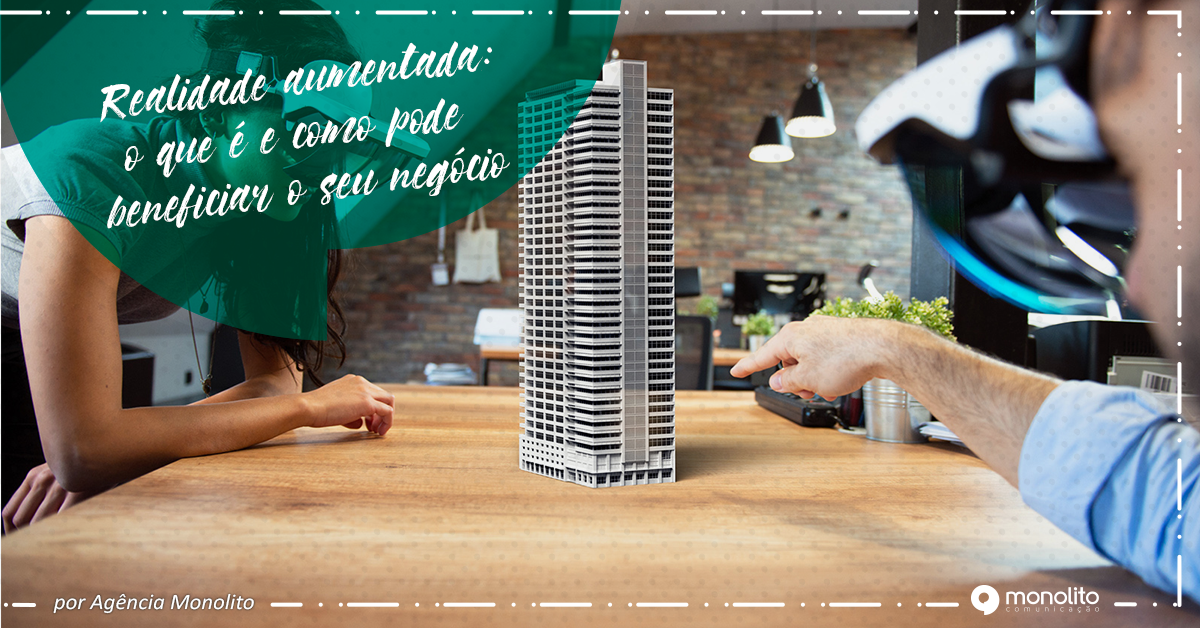 Realidade Aumentada: o que é e como pode beneficiar o seu negócio