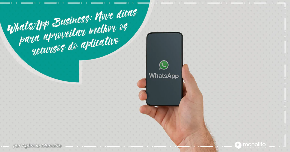 WhatsApp Business nove dicas para aproveitar melhor os recursos do aplicativo