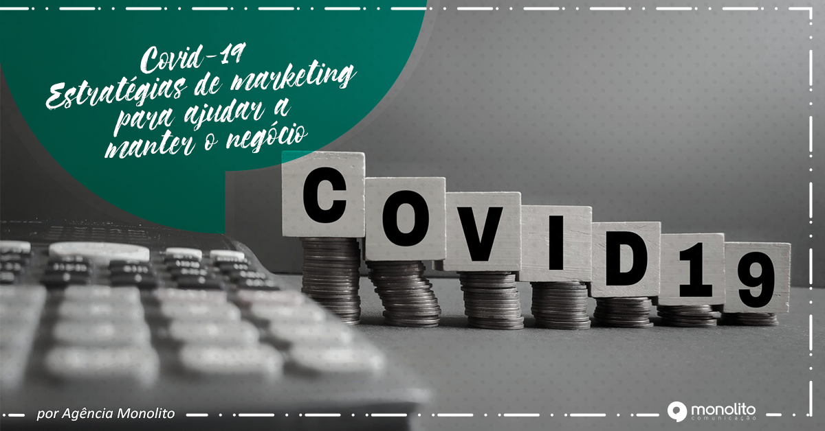 Covid-19: Estratégias de marketing para ajudar a manter o negócio