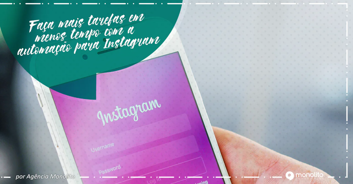 Faça mais tarefas em menos tempo com a automação para Instagram