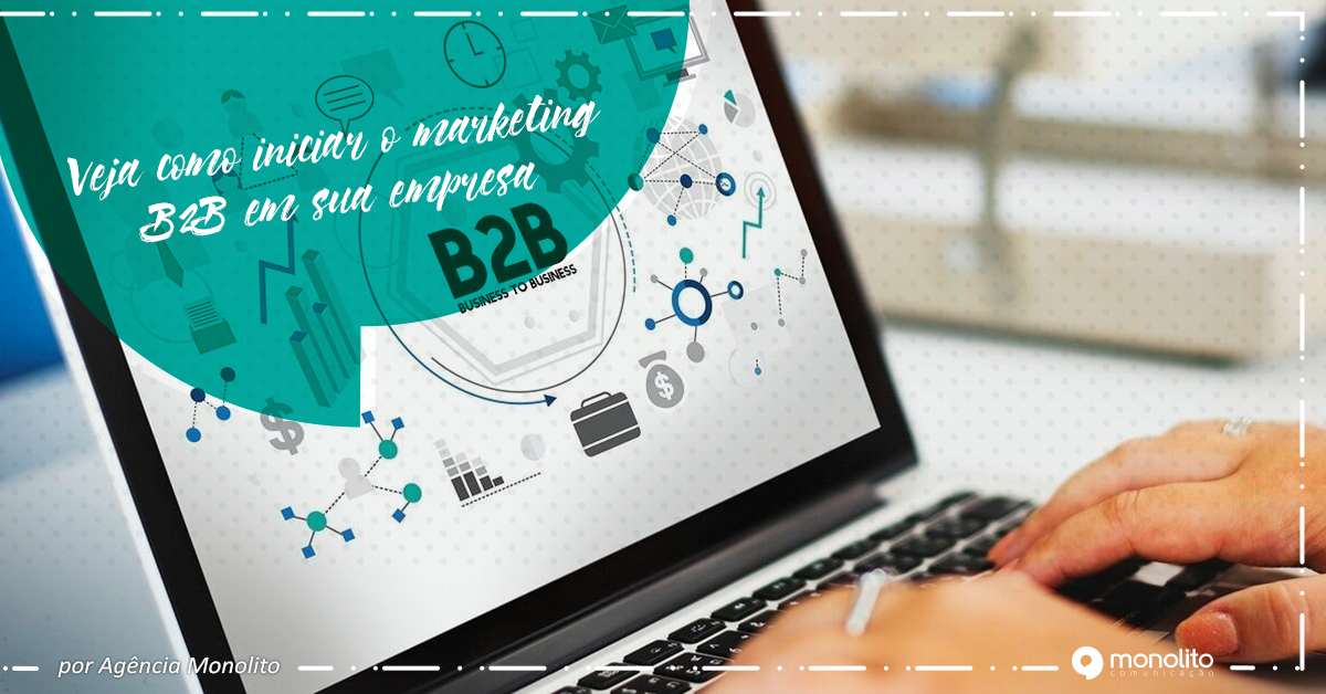Veja como iniciar o marketing B2B em sua empresa