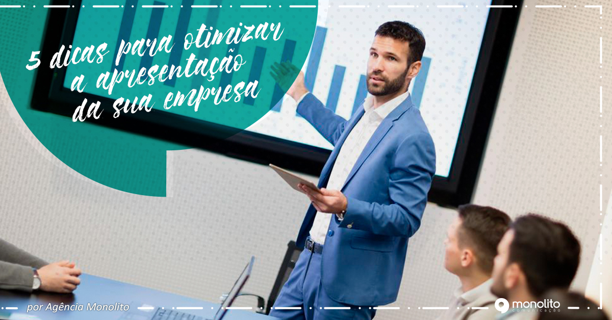 5 dicas para otimizar a apresentação da sua empresa