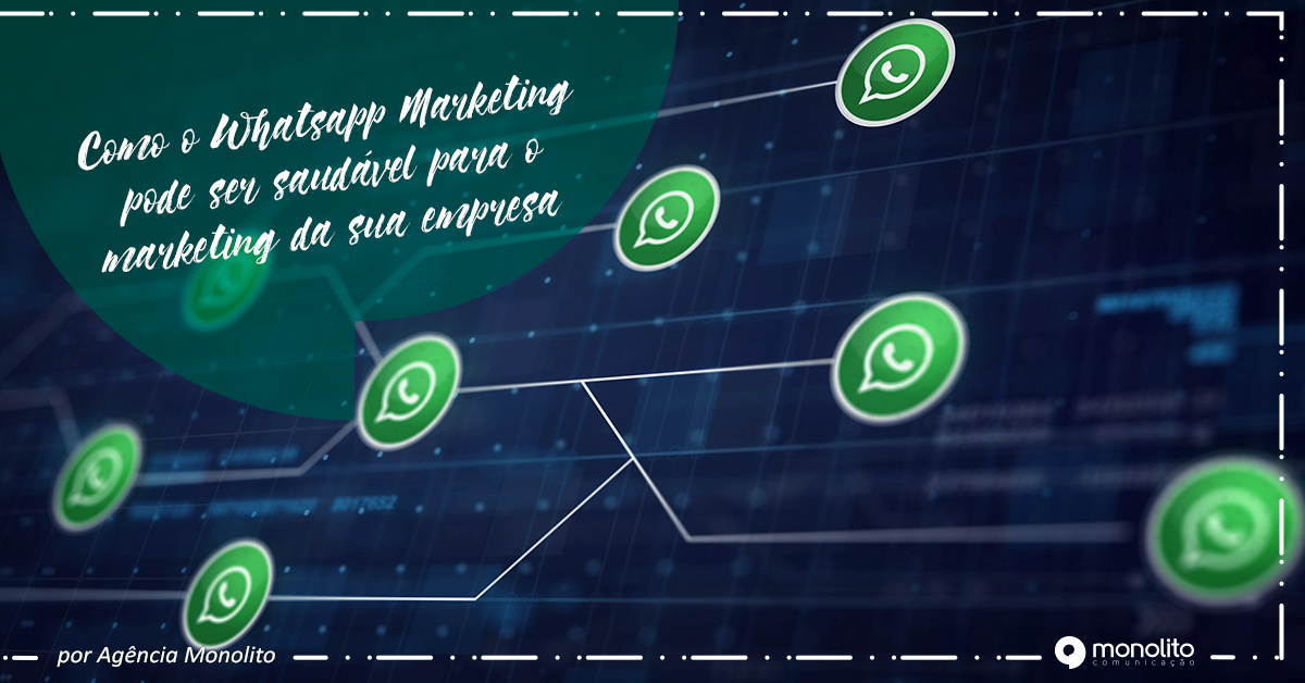 Como o Whatsapp Marketing pode ser saudável para o marketing da sua empresa 