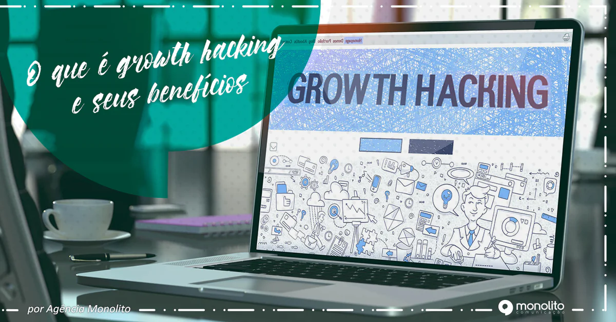 O que é growth hacking e seus benefícios